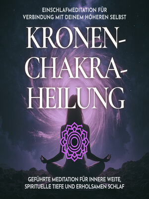 cover image of Einschlafmeditation für Verbindung mit deinem höheren Selbst--Kronenchakra-Heilung